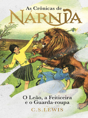 cover image of O Leão, a Feiticeira e o Guarda-Roupa